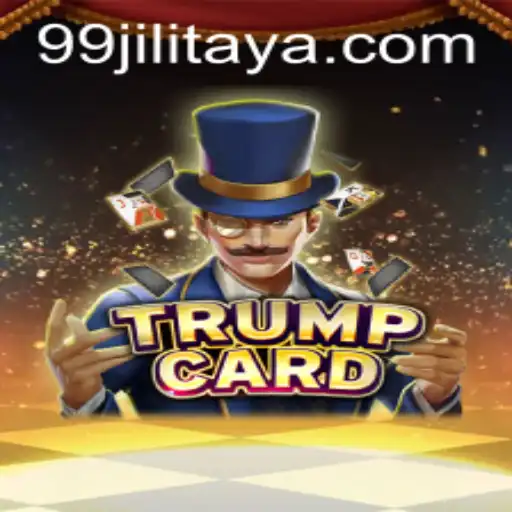 Unveiling 'TrumpCard' and the Mysterious World of '99JILI'